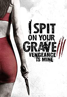 I Spit on Your Grave 3: Vengeance Is Mine (2015)